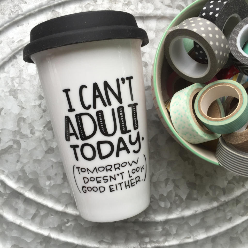 <a href="https://www.etsy.com/listing/242025786/i-cant-adult-today-humorous-coffee-mug">I Can't Adult Today Mug, $17</a>