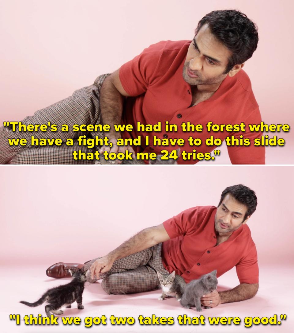 Kumail with kittens saying "There's a scene we had in the forest where we have a fight, and I have to do this slid that took me 24 tries; I think we got two takes that were good"