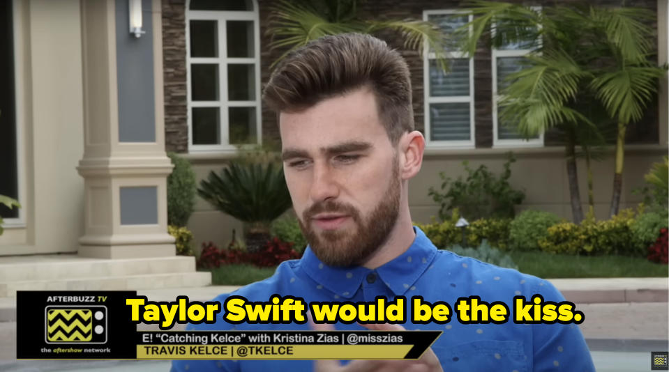 Travis Kelce says he'd kiss taylor