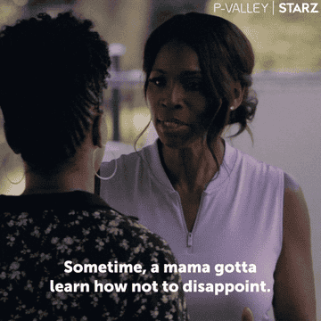 woman telling her daughter, sometime a mama gotta learn how not to disappoint