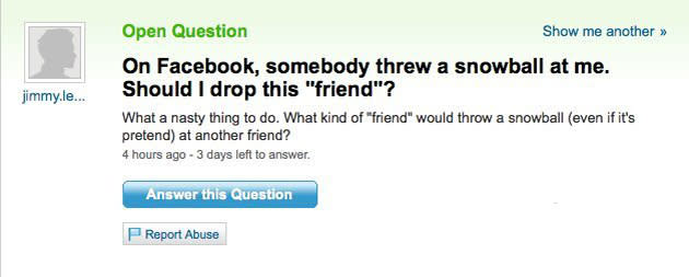 “Should I drop this friend?” We say, throw another snowball back.