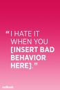 <p>"This often comes out when parents are at their wit's end. Parents may think these criticisms are benign, but what the child often misses the 'when' and just hears 'I hate you' instead. The line between when they're 'likeable' and not becomes too blurred," says Crystal Rice, a licensed social worker, child therapist, and consultant at Insieme Consulting.</p>