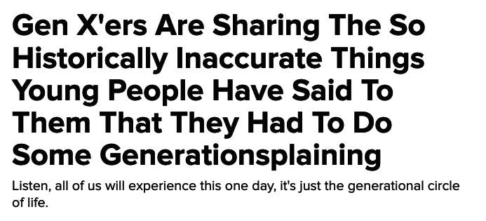 "Gen X'ers Are Sharing The So Historically Inaccurate Things Young People Have Said To Them That They Had To Do Some Generationsplaining"