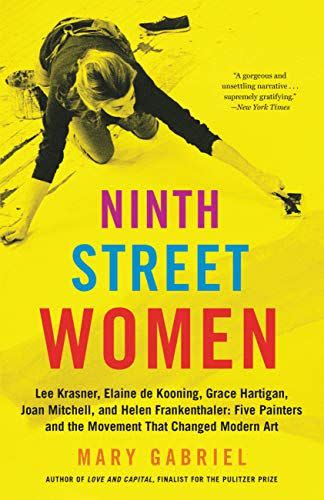4) Ninth Street Women: Lee Krasner, Elaine de Kooning, Grace Hartigan, Joan Mitchell, and Helen Frankenthaler: Five Painters and the Movement That Changed Modern Art by Mary Gabriel