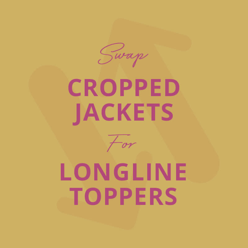 <p>A short jacket with tight jeans is a look that lacks proportion. Longer toppers, whether a flowy kimono or a structured coat, elongate and balance out the slim silhouette.</p>