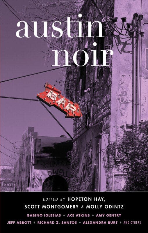 "Austin Noir" joins the series of short story collections that includes "Houston Noir," "Dallas Noir" and "Lone Star Noir."