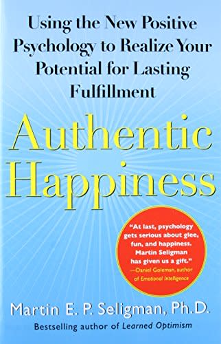 Authentic Happiness by Martin E. P. Seligman, PhD