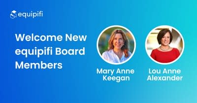 equipifi announced that Mary Anne Keegan and Lou Anne Alexander have joined the company's board of directors.