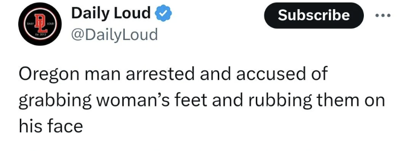 Tweet: Oregon man arrested, accused of grabbing woman's feet, rubbing them on his face