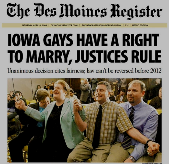 The newspaper headline announcing the Iowa Supreme Court decision in April 2009 that made Iowa just the third U.S. state to legalize same-sex marriage.