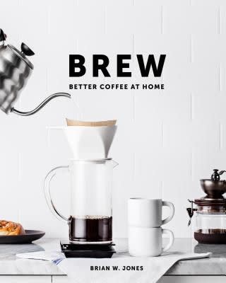 26) Brew: Better Coffee at Home: Better Coffee at Home