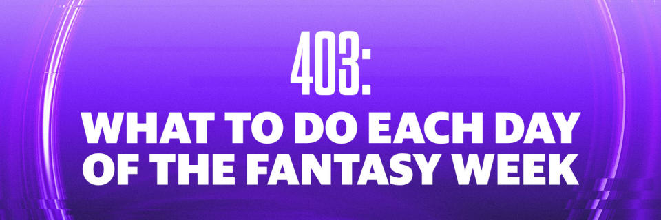 Fantasy University 403: What to do each day of the week.