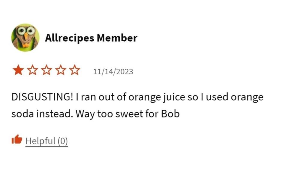 A 1-star review where someone replaced orange juice with orange soda and proceeded to say it was "way too sweet for Bob"