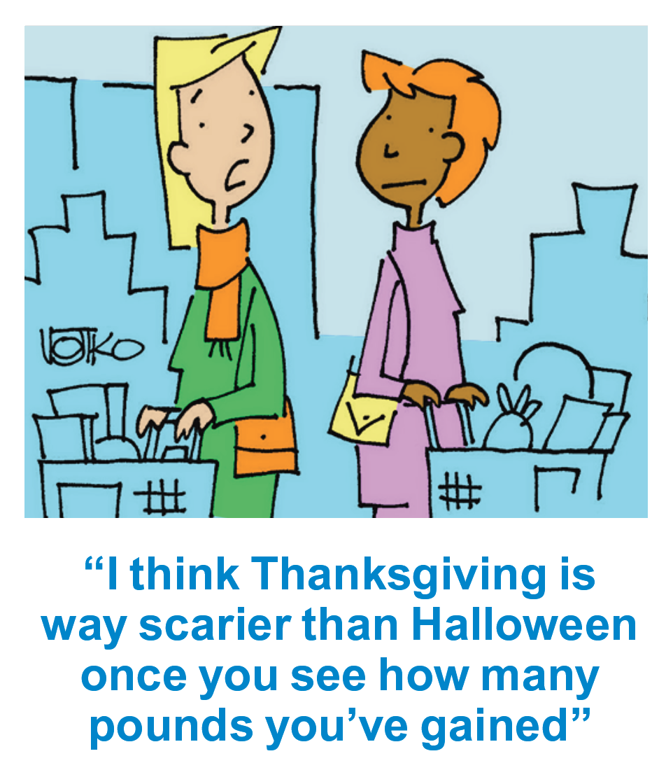Thanksgiving jokes: Cartoon with 2 women and 1 saying, 