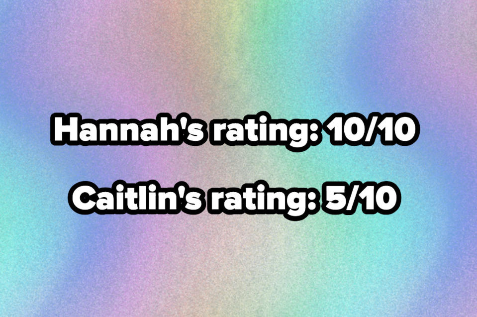 Hannah's rating 10/10 and caitlin's rating 5/10