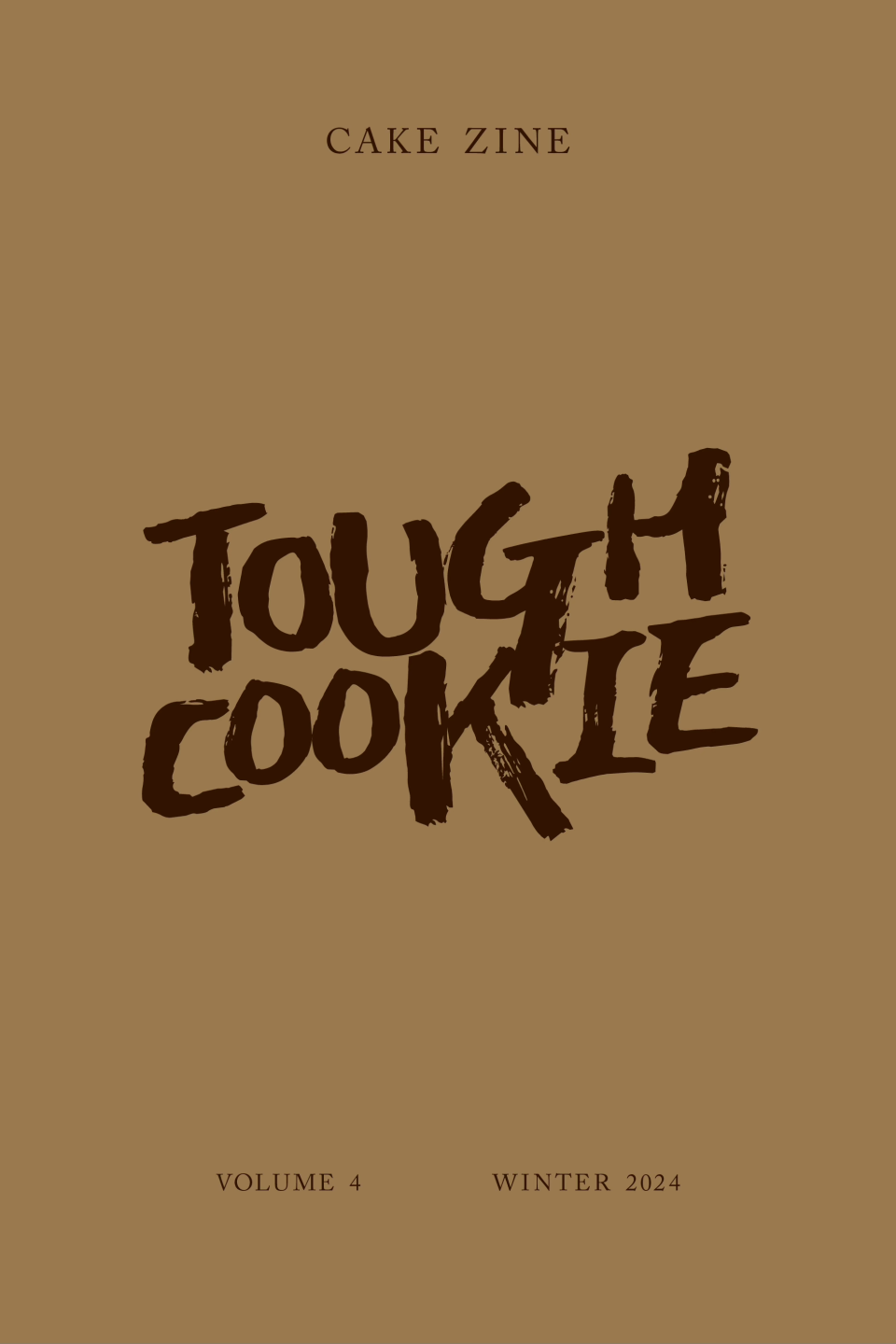 A brown background with the text "Tough Cookie," as well as "Cake Zine," "Volume 4," "Winter 2024."