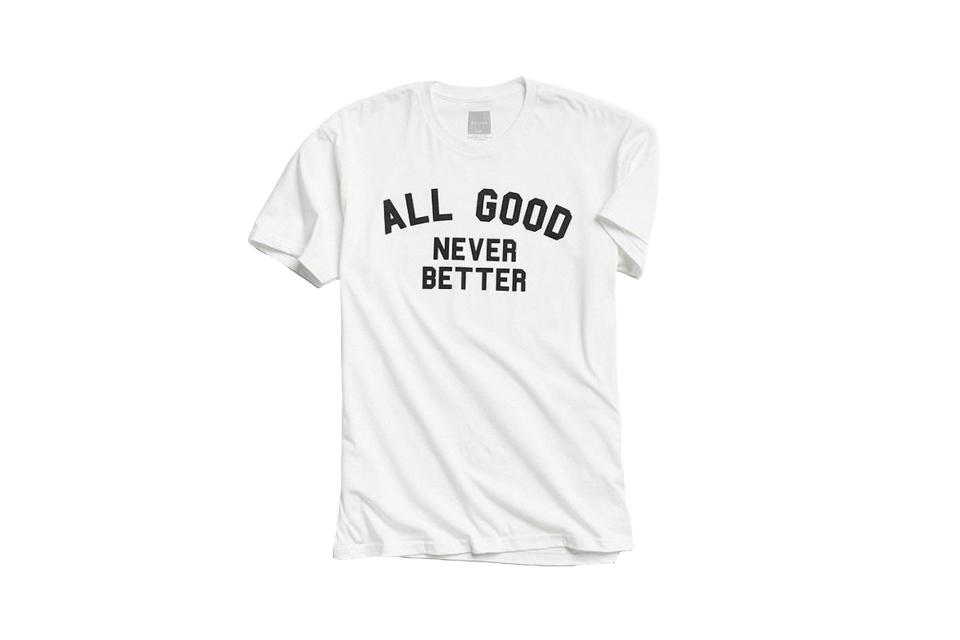All Good Never Better T-shirt