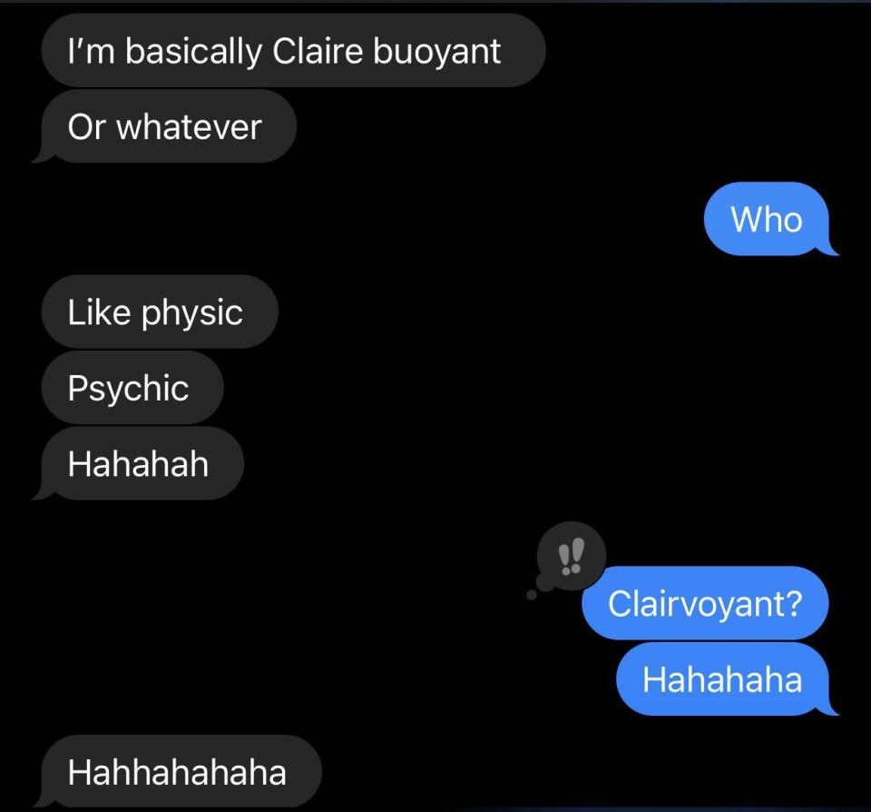 Person who says they're "Claire buoyant" instead of clairvoyant