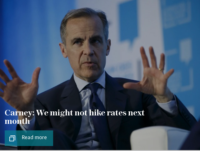 Carney: We might not hike rates next month