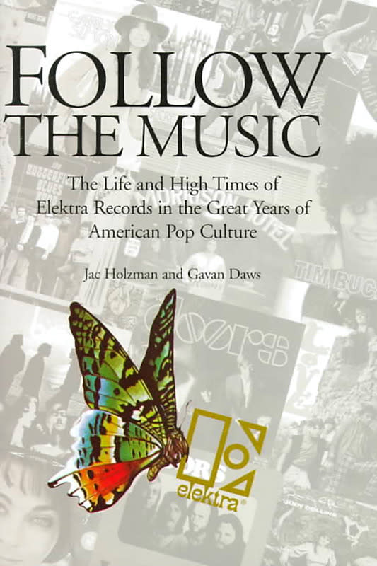 35. Follow the Music: The Life and High Times of Elektra Records in the Great Years of American Pop Culture (Jac Holzman and Gavan Daws, 1998)