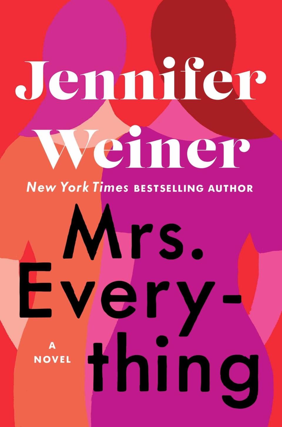 Jo. Beth. Meg. Amy. Who among us <em>didn't</em> grow up loving the characters of <em>Little Women</em>? In best-selling author Jennifer Weiner's latest novel, she takes inspiration from the adolescent classic to tell the story of Jo and Bethie Kaufman—two sisters whose lives are upended after the unexpected loss of their father. <em>Mrs. Everything</em> is a multigenerational story that deals with drug use, rape, abortion, and the ties of sisterhood. Warning: There will be tears.