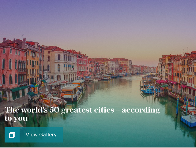 The world's 50 greatest cities – according to you