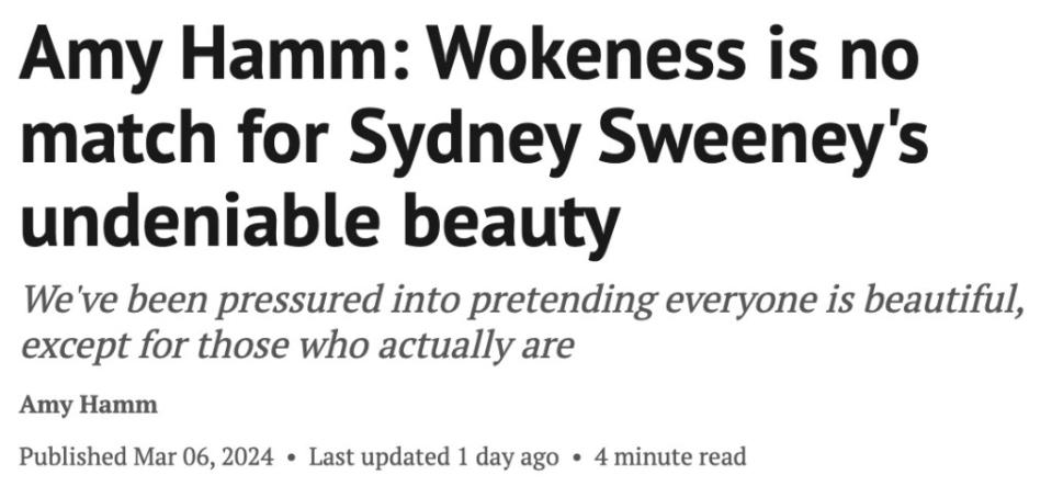 Writers including Amy Hamm weighed in on Sweeney’s breasts. The headline: Wokeness is no match for Sydney Sweeney’s undeniable beauty.