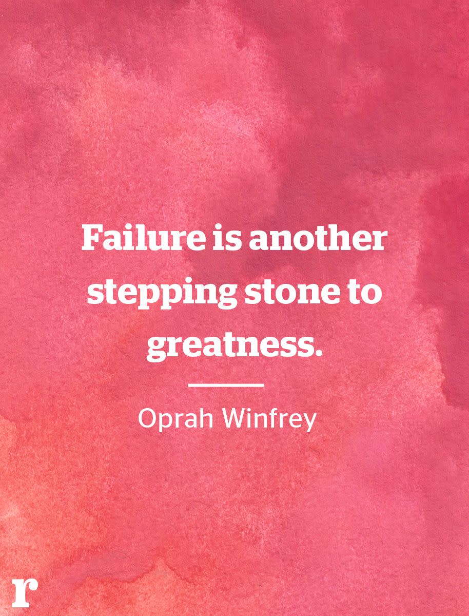 <p>"Failure is another stepping stone to greatness." </p><p><em>—Oprah Winfrey</em></p>