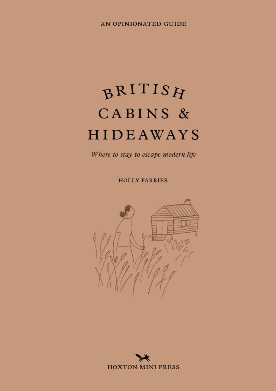 Front cover of ‘An Opinionated Guide: British Cabins & Hideaways’ (Hoxton Mini Press ‘British cabins)