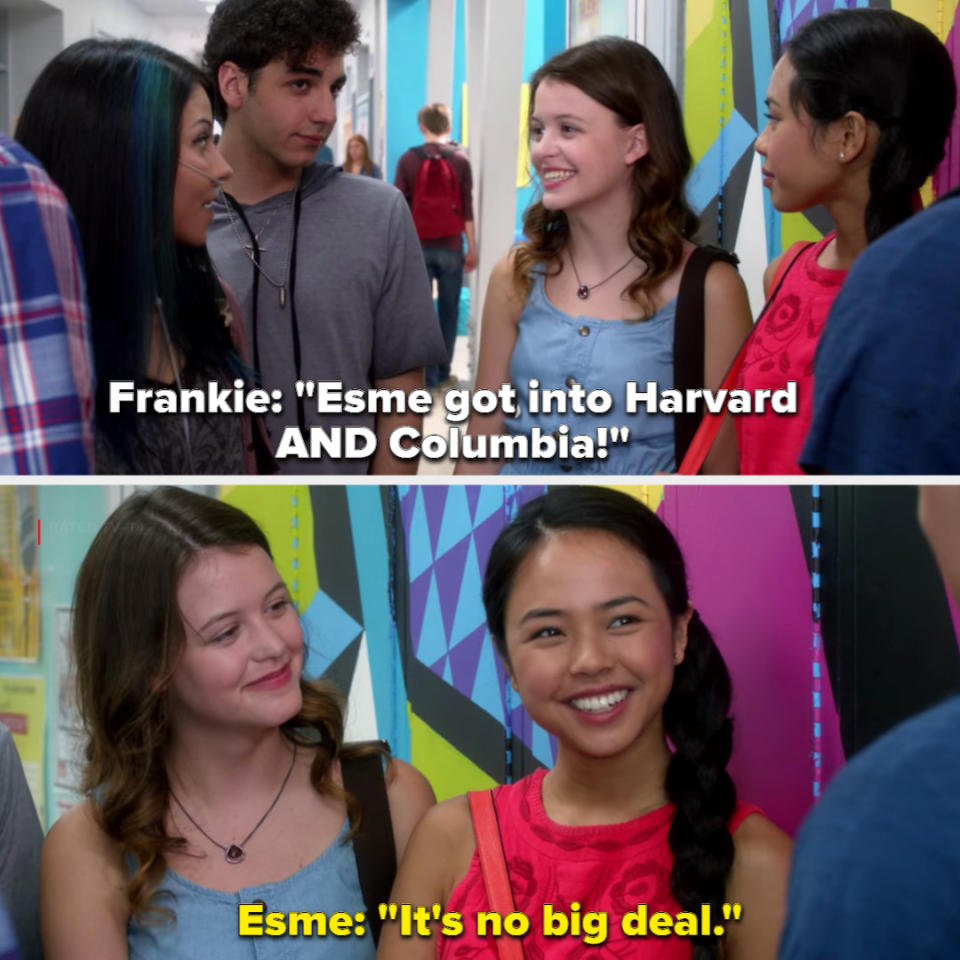 Frankie brags to everyone that Esme got into Harvard and Columbia, Esme says it's not big deal, Frankie smiles at her