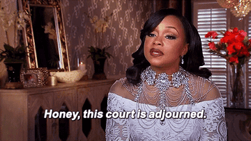 Phaedra Parks saying "honey this court is adjourned"