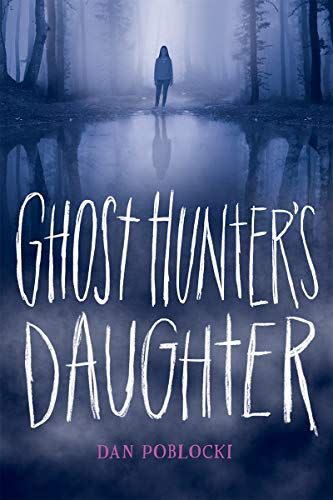 'Ghost Hunter's Daughter' by Pan Poblocki