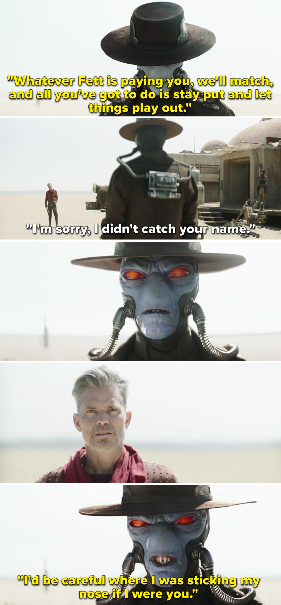 Cad Bane telling Vanth, "I'd be careful where I was sticking my nose if I were you"