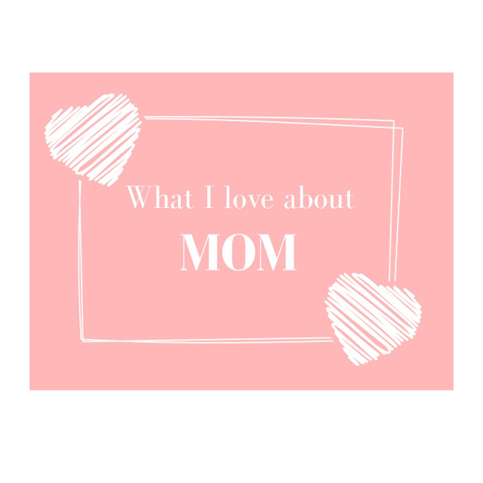 36) What I Love About Mom