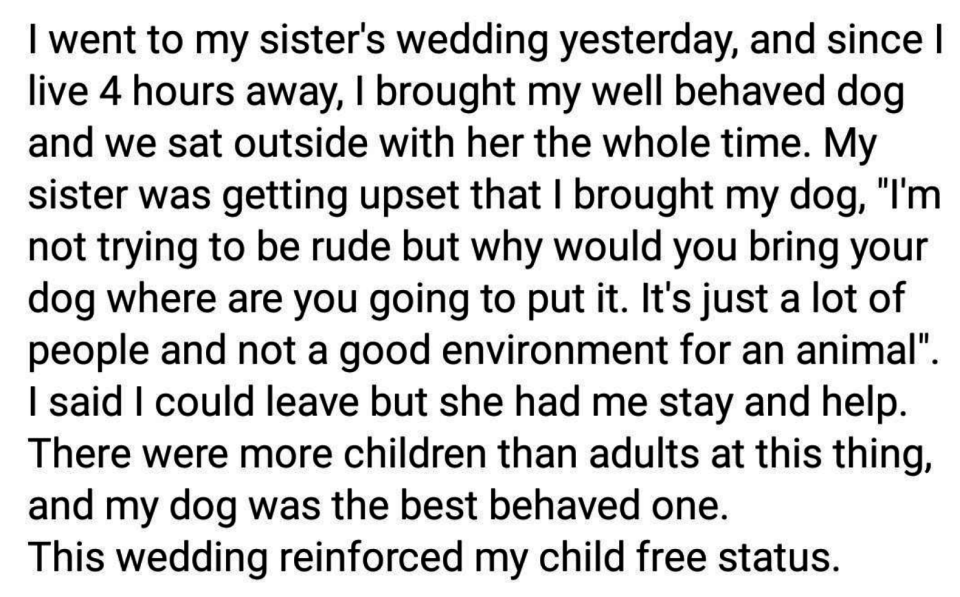 This person took their dog to their sister's wedding, complained that there were children there, and said "this wedding reinforced my child-free status"