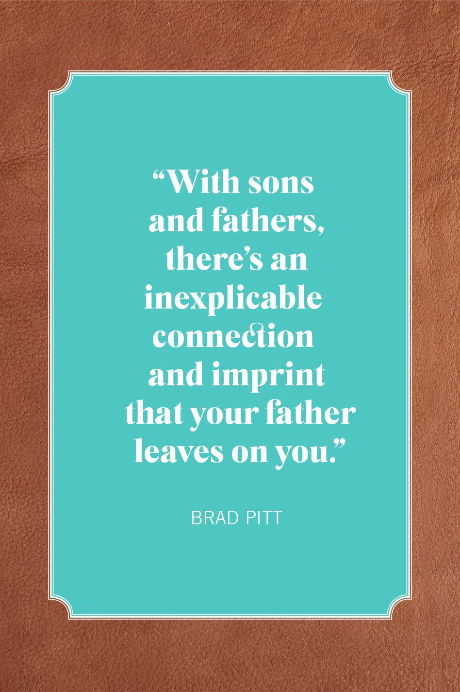 father son quotes brad pitt