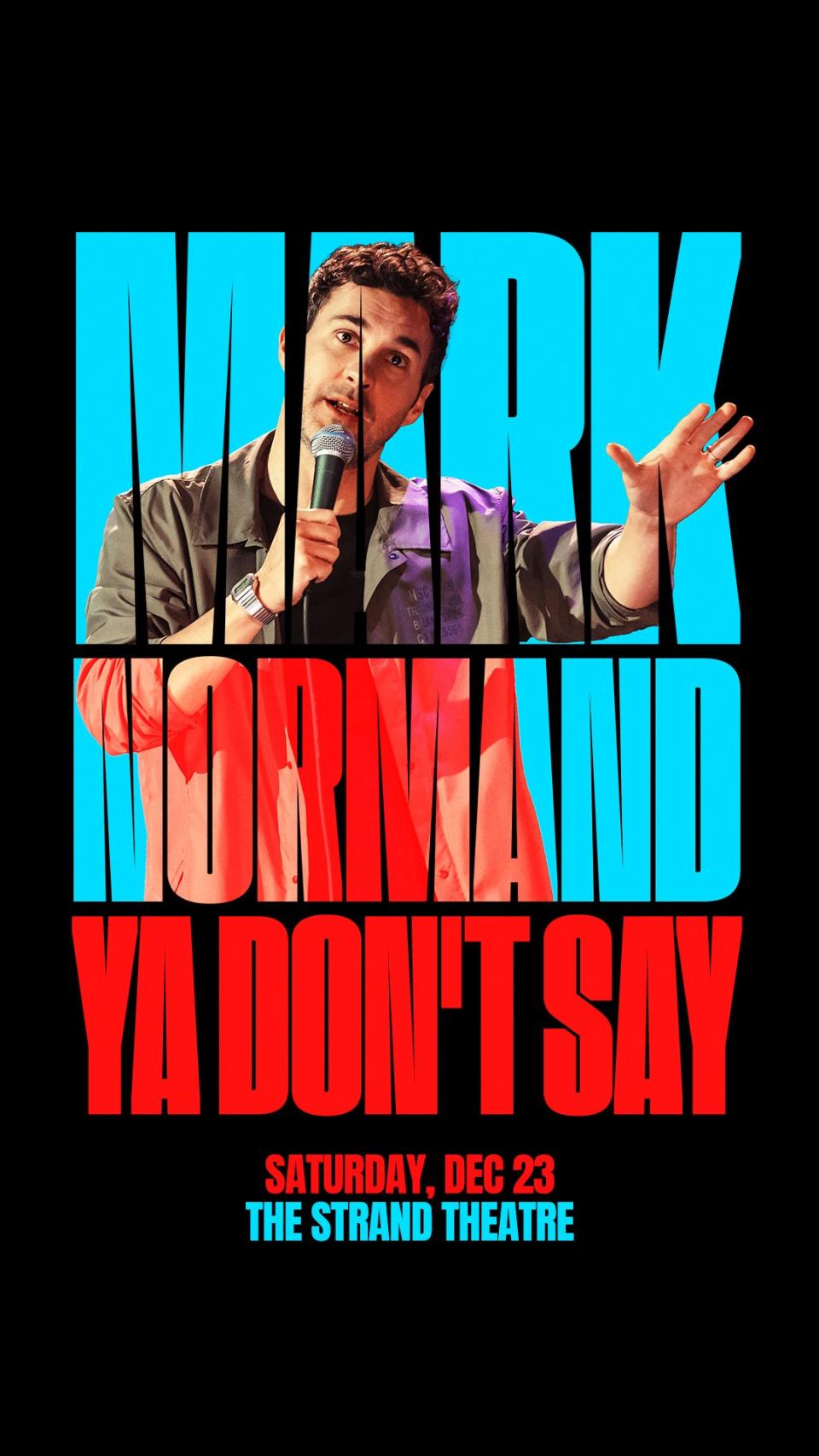 Mark Normand, fresh from his new Netflix Soup to Nuts comedy special, is appearing at the Strand Theatre to bring some levity to your life.