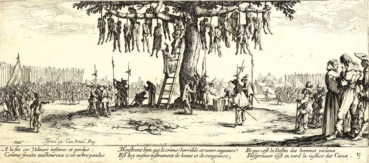 <span class="caption">One of the etchings from a series called Les Grandes Misères, which depicted the destruction during the Thirty Years War.</span> <span class="attribution"><a class="link " href="https://en.wikipedia.org/wiki/Les_Grandes_Mis%C3%A8res_de_la_guerre" rel="nofollow noopener" target="_blank" data-ylk="slk:The Hanging by Jacques Callot;elm:context_link;itc:0;sec:content-canvas">The Hanging by Jacques Callot</a></span>