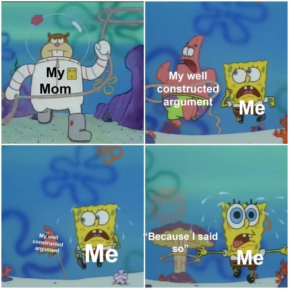 A four-panel meme featuring SpongeBob characters, contrasting a 'mom's authority' with 'my argument'