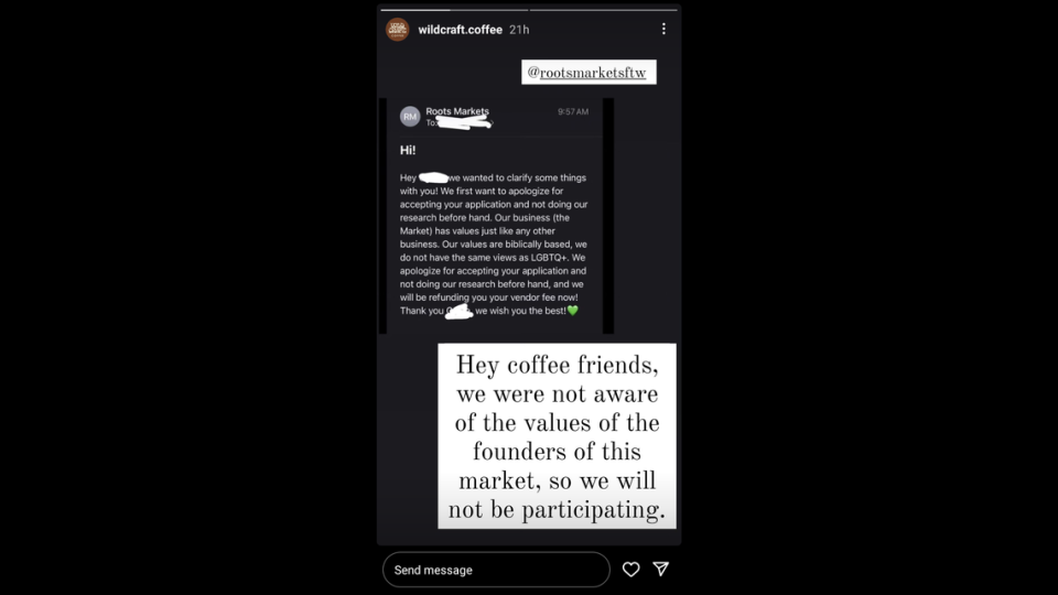 A screenshot of the Instagram story posted by Wildcraft Coffee appearing to show the organizers of Roots Market rejecting an unamed vendor over the vendor’s support of the LGBTQ+ community.