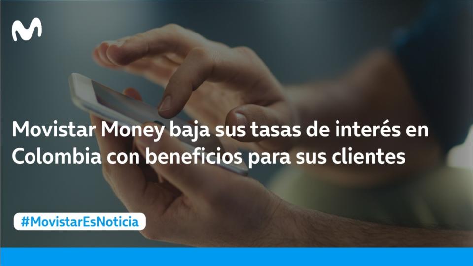 Movistar Money baja sus tasas de interés en Colombia. Foto: Movistar