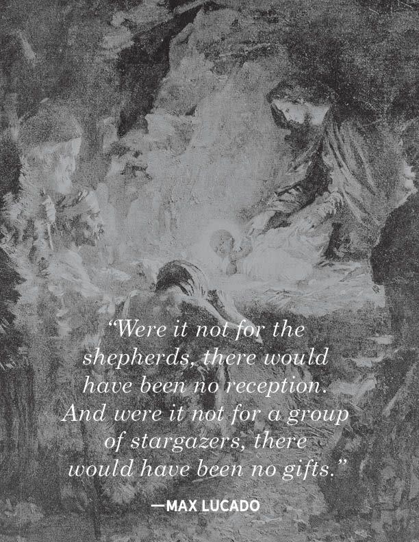 <p>"Were it not for the shepherds, there would have been no reception. And were it not for a group of stargazers, there would have been no gifts."</p>