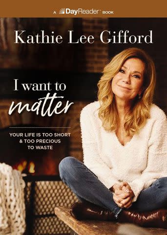 <p>Amazon</p> The cover of 'I Want to Matter: Your Life Is Short and Too Precious to Waste' by Kathie Lee Gifford