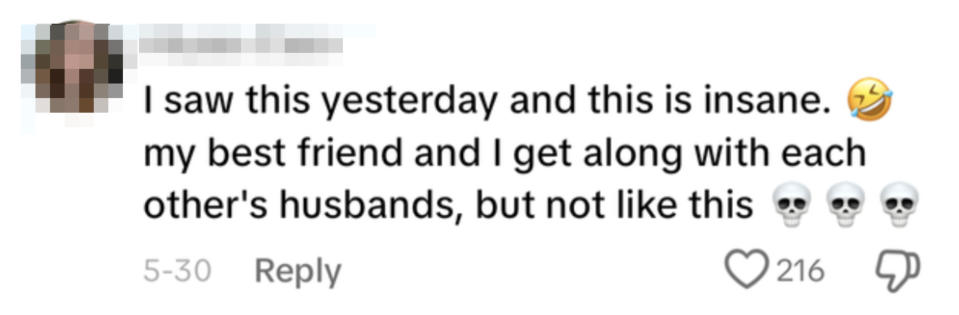 User comments, "I saw this yesterday and this is insane. My best friend and I get along with each other's husbands, but not like this," with laughing and skull emojis