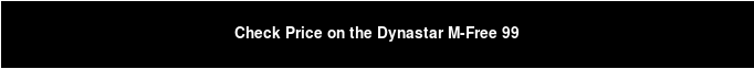 Check Price on the Dynastar M-Free 99