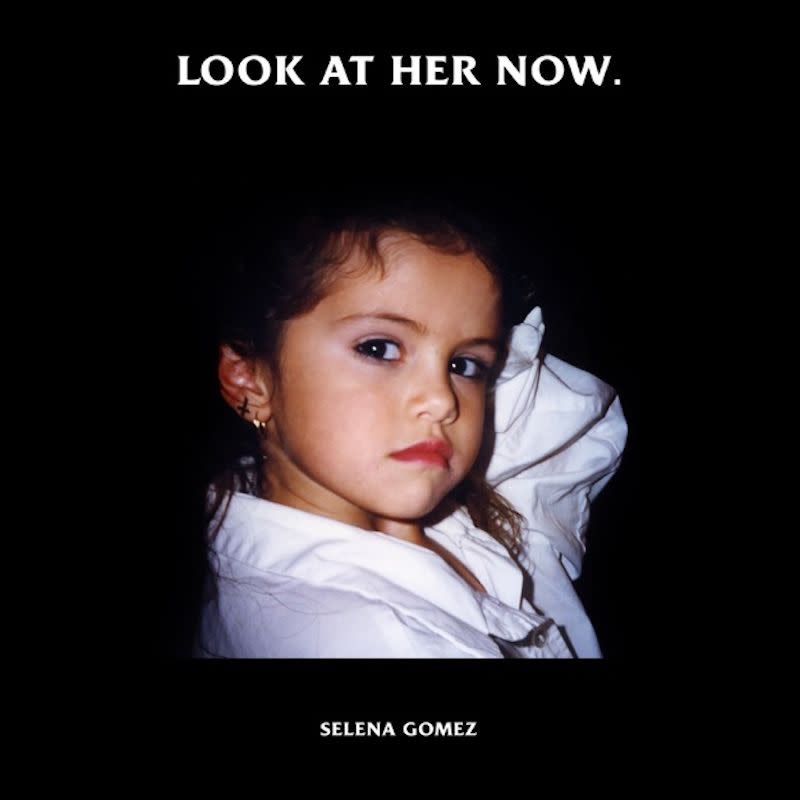 selena gomez look at her now artwork Selena Gomez perseveres on new song Look at Her Now: Stream