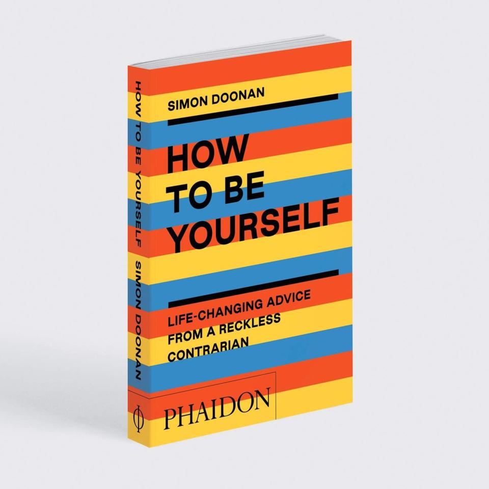 Phaidon Press How to Be Yourself: Life-Changing Advice from a Reckless Contrarian