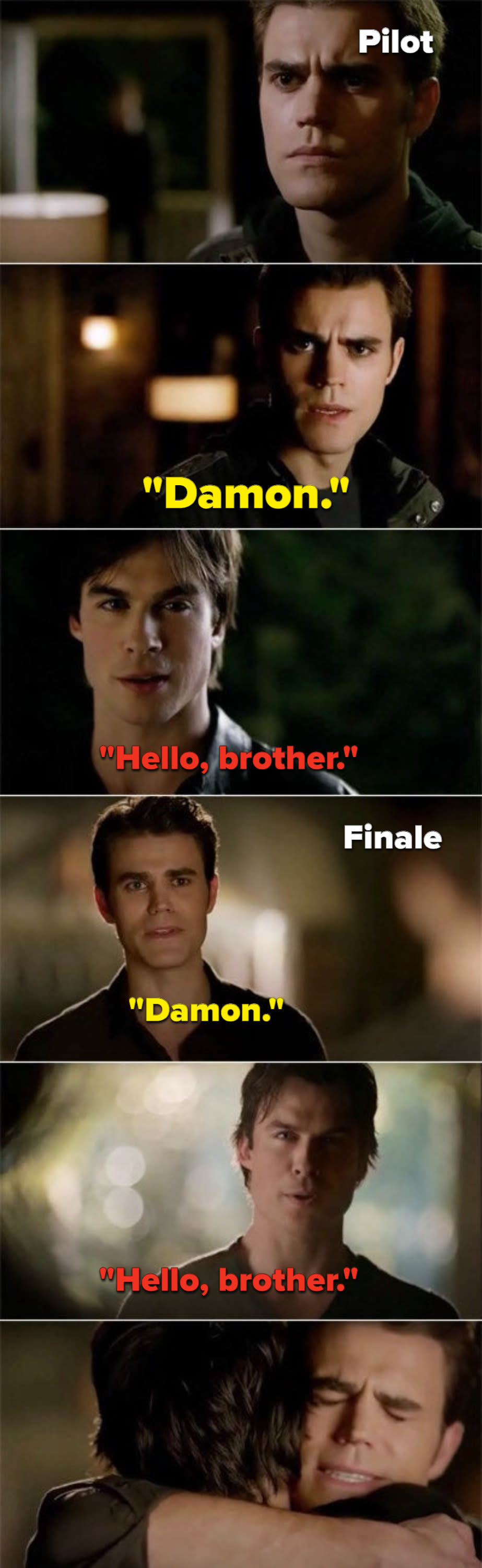 Damon saying "Hey brother" in the pilot and finale