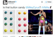 When Miley Cyrus was compared to button candy.