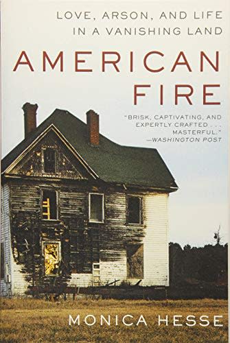 American Fire: Love, Arson, and Life in a Vanishing Land
